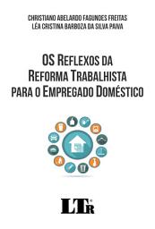 Icon image Os Reflexos da Reforma Trabalhista para o Empregado Doméstico