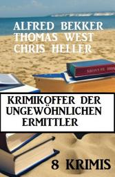 Icon image Krimikoffer der ungewöhnlichen Ermittler: 8 Krimis