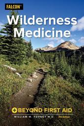 Icon image Wilderness Medicine: Beyond First Aid, Edition 7