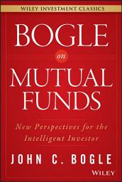 Icon image Bogle On Mutual Funds: New Perspectives For The Intelligent Investor