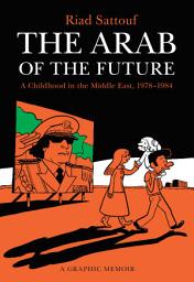 Icon image The Arab of the Future: The Arab of the Future