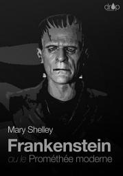 Icon image Frankenstein: ou le Prométhée moderne, Édition 2