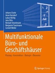 Icon image Multifunktionale Büro- und Geschäftshäuser: Planung – Konstruktion – Ökologie – Ökonomie