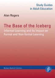 Icon image The Base of the Iceberg: Informal Learning and Its Impact on Formal and Non-formal Learning