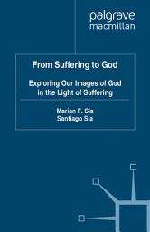 Icon image From Suffering to God: Exploring our Images of God in the Light of Suffering