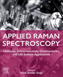 Icon image Applied Raman Spectroscopy: Concepts, Instrumentation, Chemometrics, and Life Science Applications