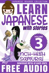 Icon image Learn Japanese with Stories #3: Inch-High Samurai: The Easy Way to Read, Listen, and Learn from Japanese Folklore, Tales, and Stories