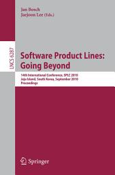 Icon image Software Product Lines: Going Beyond: 14th International Conference, SPLC 2010, Jeju Island, South Korea, September 13-17, 2010. Proceedings