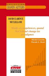 Icon image David Clarence McClelland - Motifs et compétences, quand McClelland change les paradigmes