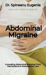 Icon image Unraveling Abdominal Migraine: From Mechanisms to Personalized Care