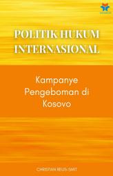 Icon image Politik Hukum Internasional: Kampanye Pengeboman di Kosovo