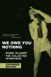 Icon image We Owe You Nothing: The Collected Interviews