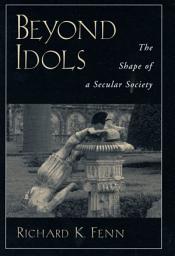 Icon image Beyond Idols: The Shape of a Secular Society