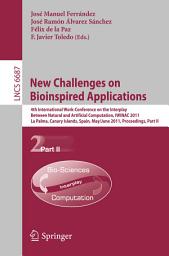 Icon image New Challenges on Bioinspired Applications: 4th International Work-conference on the Interplay Between Natural and Artificial Computation, IWINAC 2011, La Palma, Canary Islands, Spain, May 30 - June 3, 2011. Proceedings, Part II