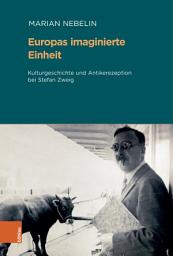 Icon image Europas imaginierte Einheit: Kulturgeschichte und Antikerezeption bei Stefan Zweig