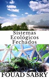 Icon image Sistemas Ecológicos Fechados: Como os recursos acessíveis à vida podem ser usados continuamente?