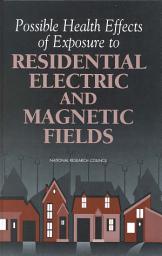 Icon image Possible Health Effects of Exposure to Residential Electric and Magnetic Fields