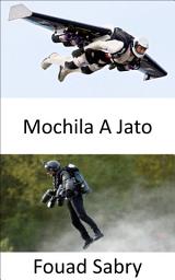 Icon image Mochila A Jato: Voando como o Homem de Ferro