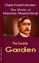 Icon image The Double Garden: Works of Maeterlinck