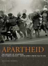 Icon image Apartheid: The History of Apartheid: Race vs. Reason - South Africa from 1948 - 1994