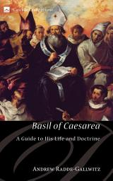 Icon image Basil of Caesarea: A Guide to His Life and Doctrine