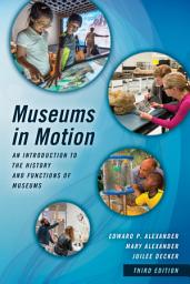 Icon image Museums in Motion: An Introduction to the History and Functions of Museums, Edition 3