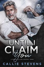 Icon image Until I Claim You: An Age Gap Romance