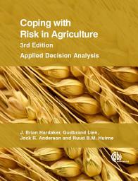 Icon image Coping with Risk in Agriculture, 3rd Edition: Applied Decision Analysis