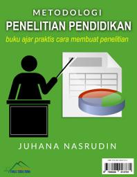 Icon image Metodologi Penelitian Pendidikan: buku ajar praktis cara membuat penelitian