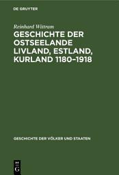 Icon image Geschichte der Ostseelande Livland, Estland, Kurland 1180–1918: Umrisse und Querschnitte