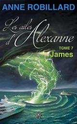 Icon image Les ailes d'Alexanne 07 : James: James