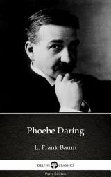 Icon image Phoebe Daring by L. Frank Baum - Delphi Classics (Illustrated)