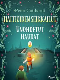 Icon image Haltioiden seikkailut 3 - Unohdetut haudat: Nide 3