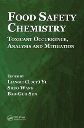 Icon image Food Safety Chemistry: Toxicant Occurrence, Analysis and Mitigation