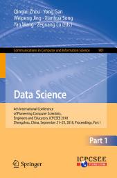 Icon image Data Science: 4th International Conference of Pioneering Computer Scientists, Engineers and Educators, ICPCSEE 2018, Zhengzhou, China, September 21-23, 2018, Proceedings, Part I