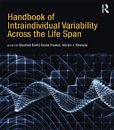 Icon image Handbook of Intraindividual Variability Across the Life Span