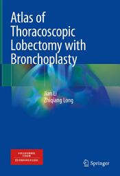 Icon image Atlas of Thoracoscopic Lobectomy with Bronchoplasty