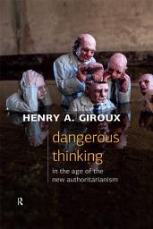 Icon image Dangerous Thinking in the Age of the New Authoritarianism