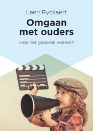 Icon image Omgaan met ouders: Hoe het gesprek voeren? Een gids voor leraren