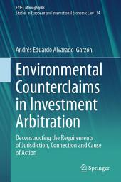 Icon image Environmental Counterclaims in Investment Arbitration: Deconstructing the Requirements of Jurisdiction, Connection and Cause of Action