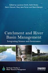 Icon image Catchment and River Basin Management: Integrating Science and Governance