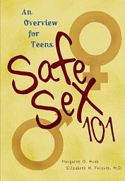 Icon image Safe Sex 101, 2nd Edition: An Overview for Teens, Edition 2