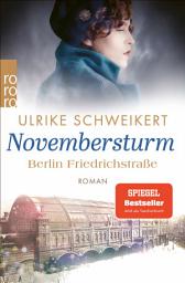 Icon image Berlin Friedrichstraße: Novembersturm: Eine historische Familiensaga