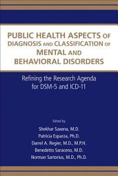 Icon image Public Health Aspects of Diagnosis and Classification of Mental and Behavioral Disorders: Refining the Research Agenda for DSM-5 and ICD-11