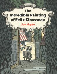 Icon image The Incredible Painting of Felix Clousseau