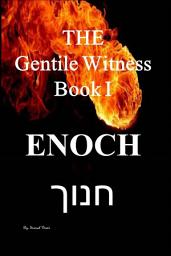 Icon image The Gentile Witness Book I: Enoch