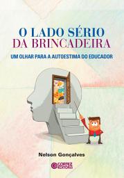 Icon image O lado sério da brincadeira: Um olhar para a autoestima do educador