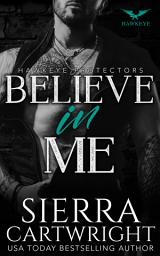 Icon image Believe In Me: A Steamy Contemporary Bodyguard Romance