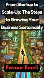 Icon image From Startup to Scale-Up: The Steps to Growing Your Business Sustainably