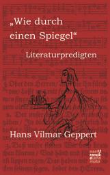 Icon image "Wie durch einen Spiegel": Literaturpredigten